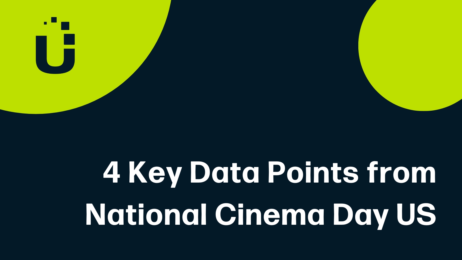 Black background. One green circle in the top right, one green circle in the top left with the usheru logo. The words "4 key data points from National Cinema Day US" are at the bottom.