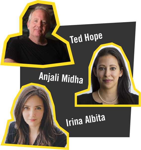 Ted Hope, Anjali Midha, Irina Albita